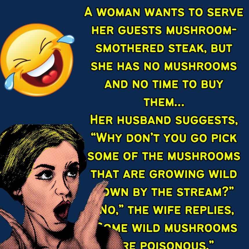 A woman wants to serve her guests mushroom-smothered...