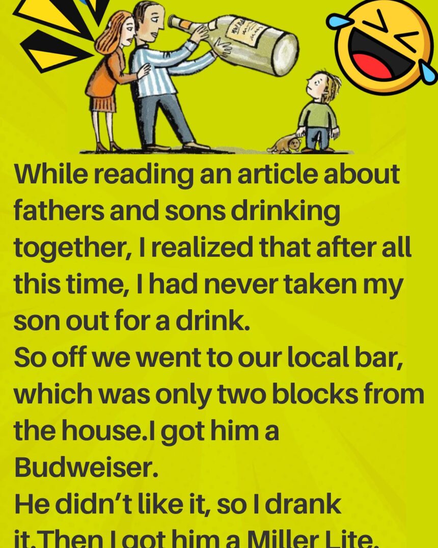 I Took my Son For A Drink