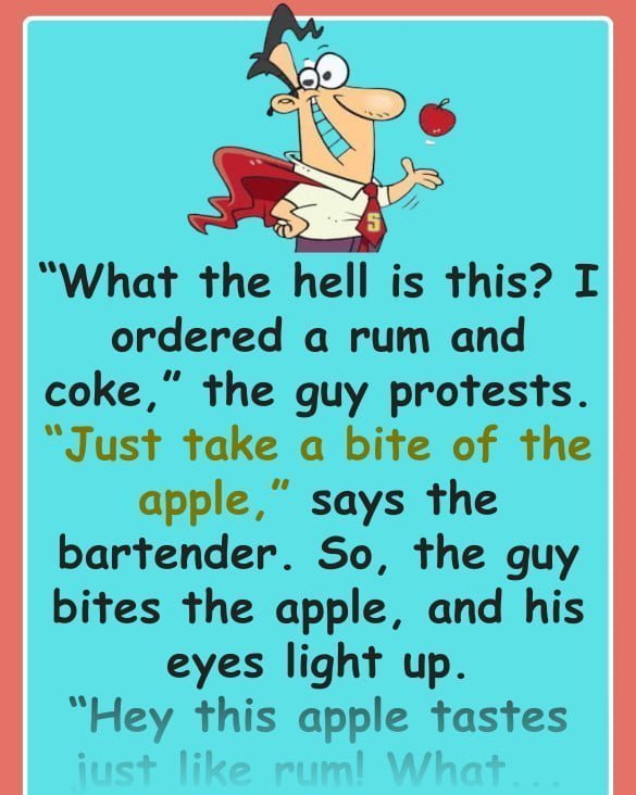 A guy walks into a bar and orders a rum and coke, but the bartender hands him an apple