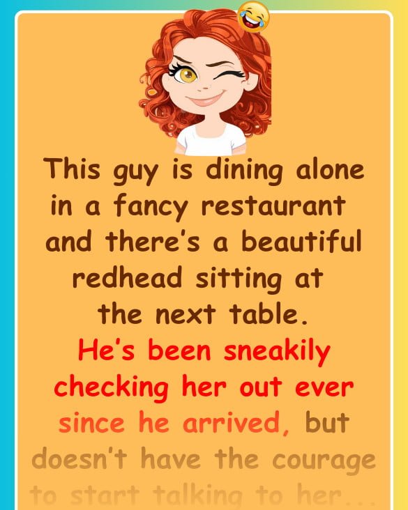 Funny (dad) Joke: A guy meets an amazing redhead at a restaurant