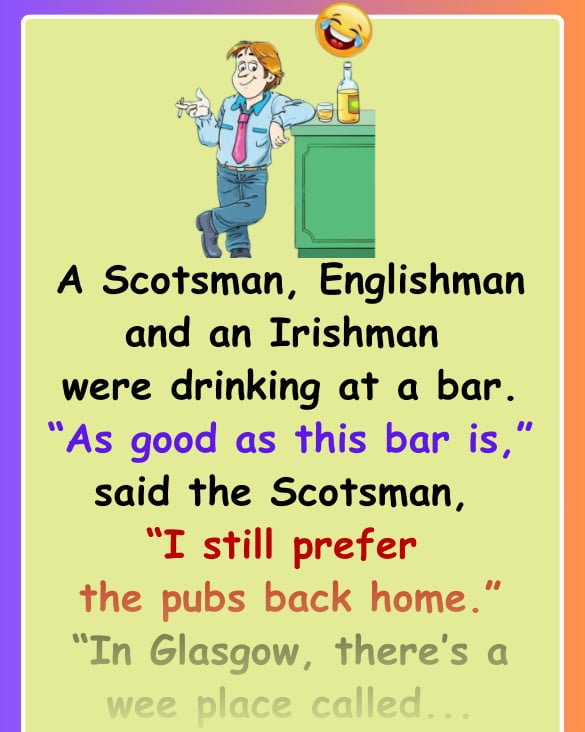 A Scotsman, Englishman and an Irishman were drinking at a bar