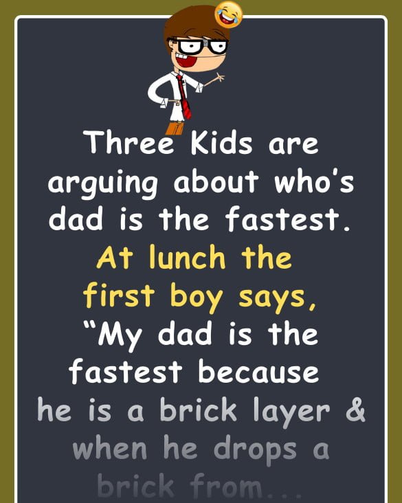 Three Kids are arguing about who’s dad is the fastest