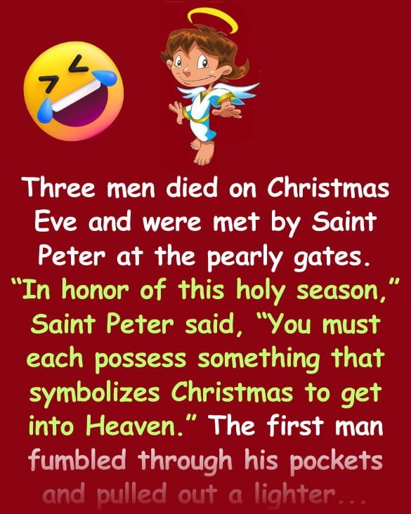 Funny Joke: Three men died on Christmas Eve and were met by Saint Peter at the pearly gates