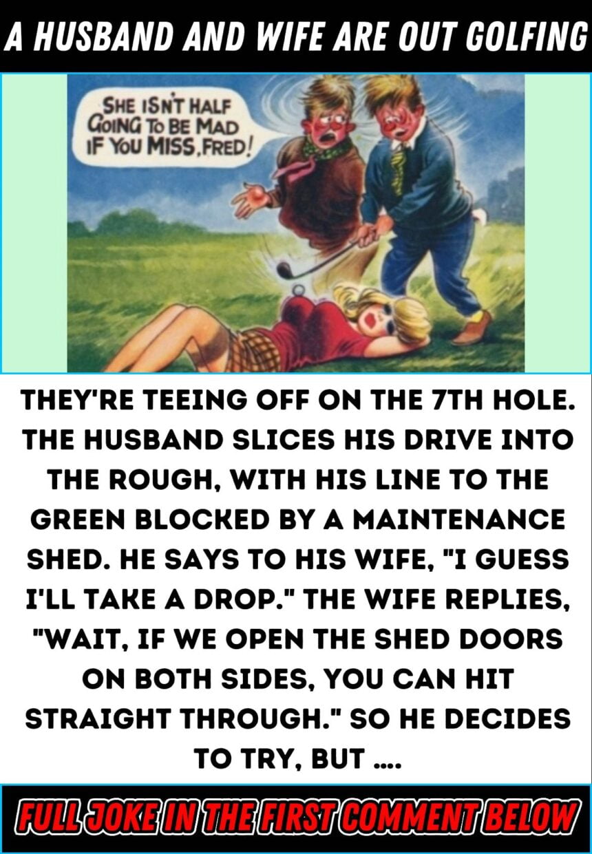 A husband and wife are out golfing...