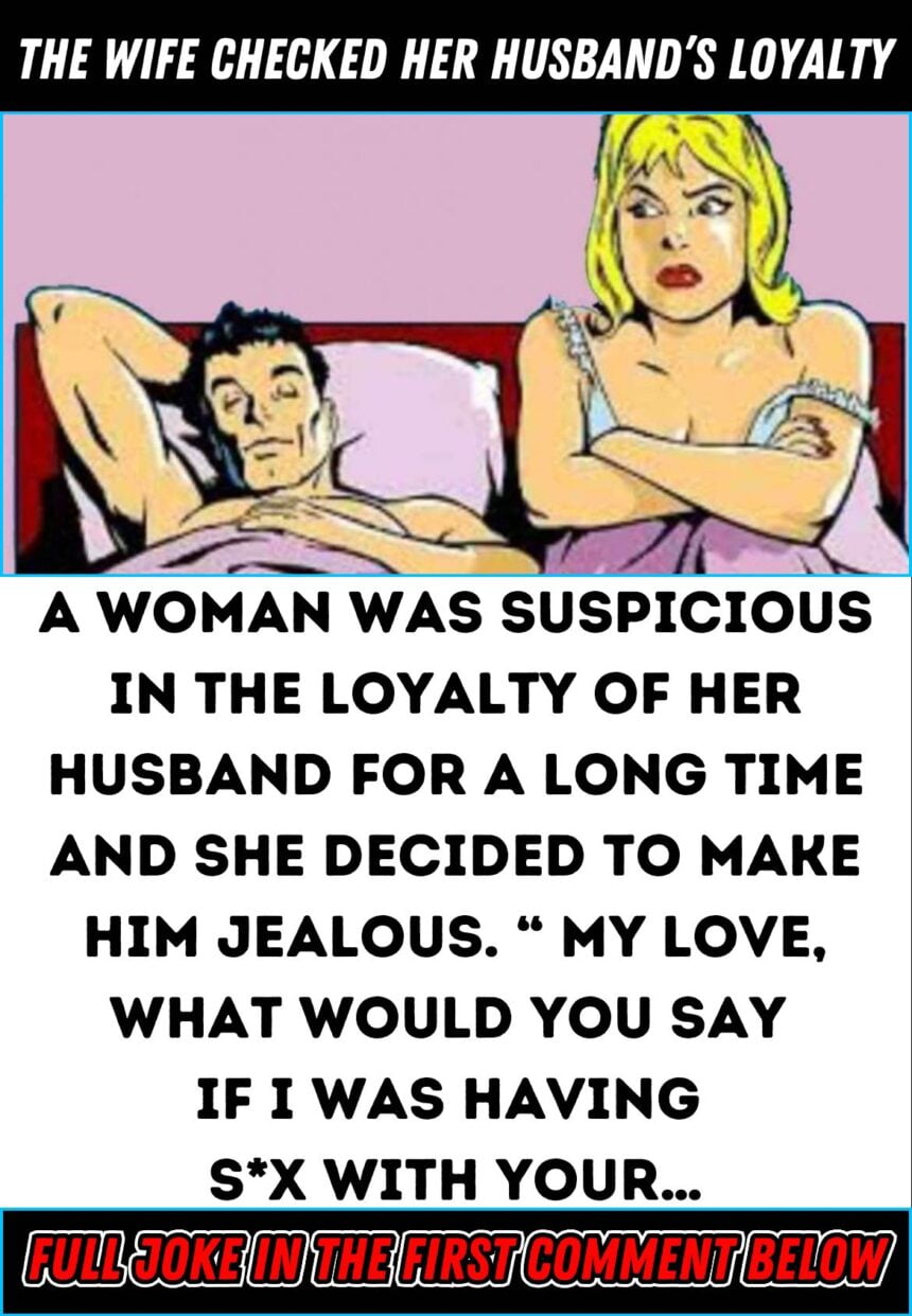 The Wife Checked Her Husband’s Loyalty