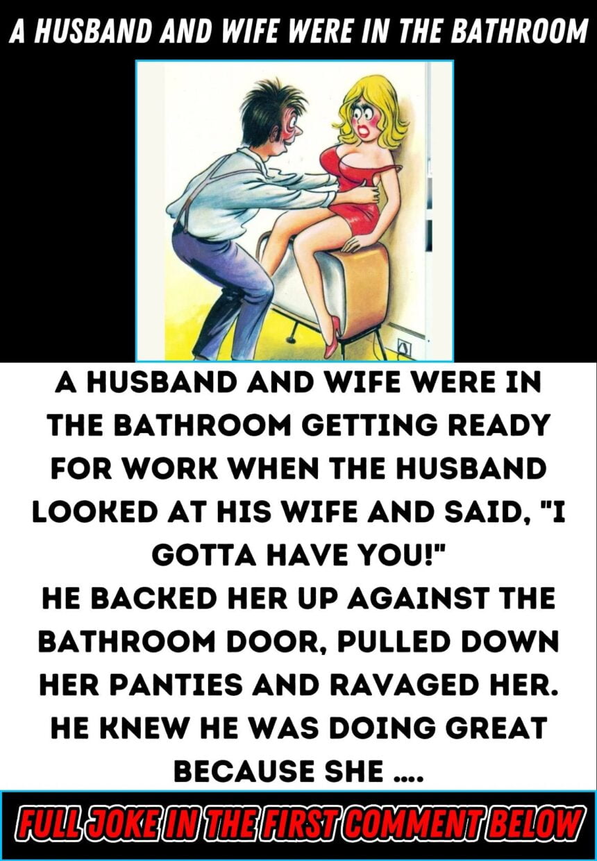 A husband and wife were in the bathroom