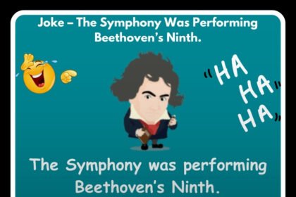 Joke – The Symphony Was Performing Beethoven’s Ninth.