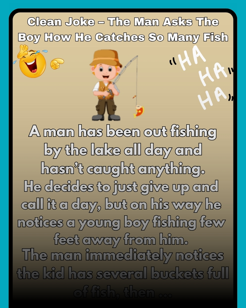 Clean Joke – The Man Asks The Boy How He Catches So Many Fish