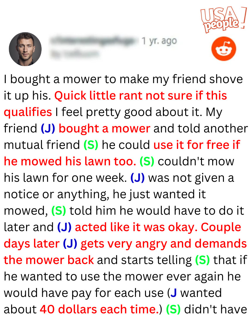 I bought a mower to make my friend shove it up his