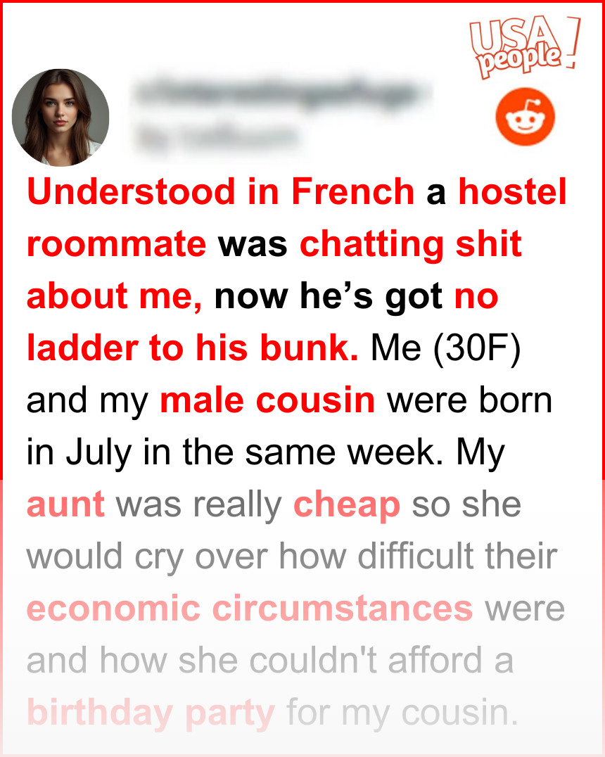 Understood in French a hostel roommate was chatting shit about me, now he’s got no ladder to his bunk