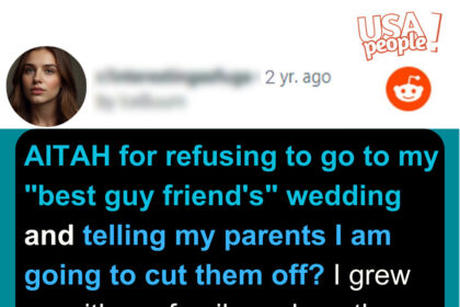 AITAH for refusing to go to my "best guy friend's" wedding and telling my parents I am going to cut them off?