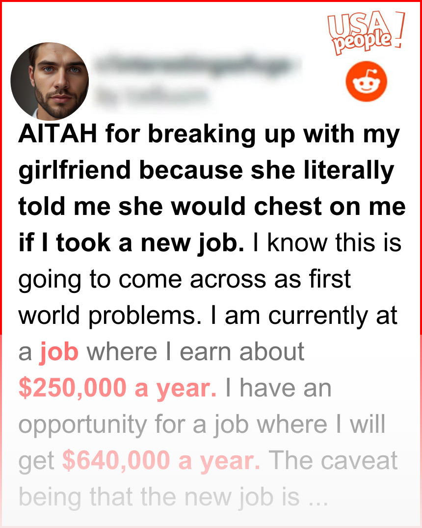 AITAH for breaking up with my girlfriend because she literally told me she would chest on me if I took a new job.