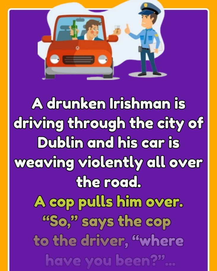 A drunken Irishman is driving through