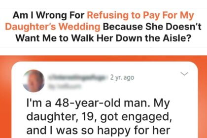 Dad Refuses to Pay For Daughter’s Wedding Because She Doesn’t Want Him to Walk Her Down the Aisle: ‘It’s Selfish’