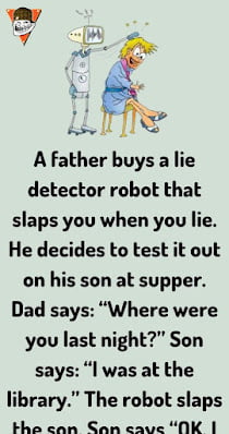 A father buys a lie detector robot