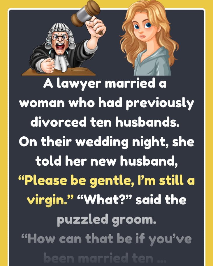 A lawyer married a woman who had previously divorced ten husbands.