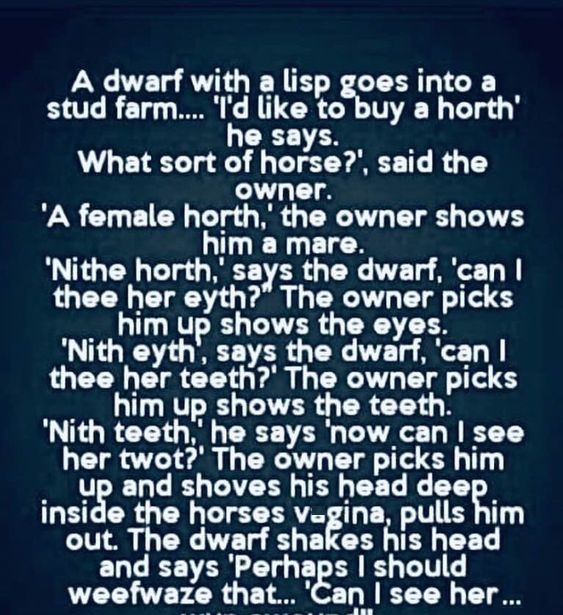 A dwarf with a lisp goes into a stud farm…
