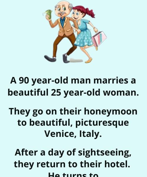 A 90 year-old man marries a beautiful 25 year-old woman...