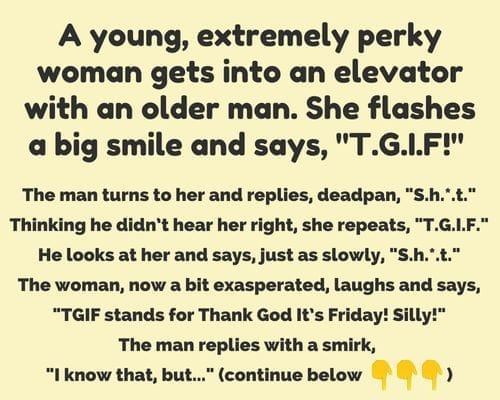 A young, extremely perky woman gets into an elevator with an older man...
