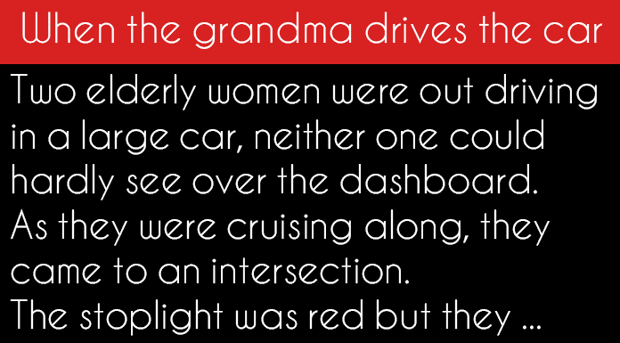 When the grandma drives the car
