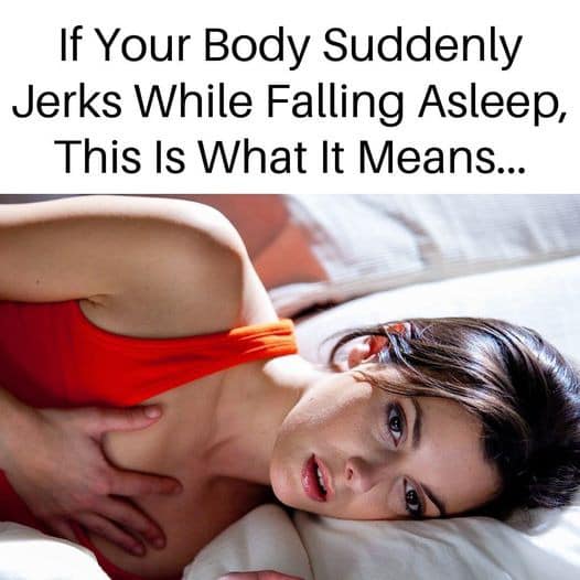 If Your Body Suddenly Jerks While You’re Falling Asleep, This Is What It Means