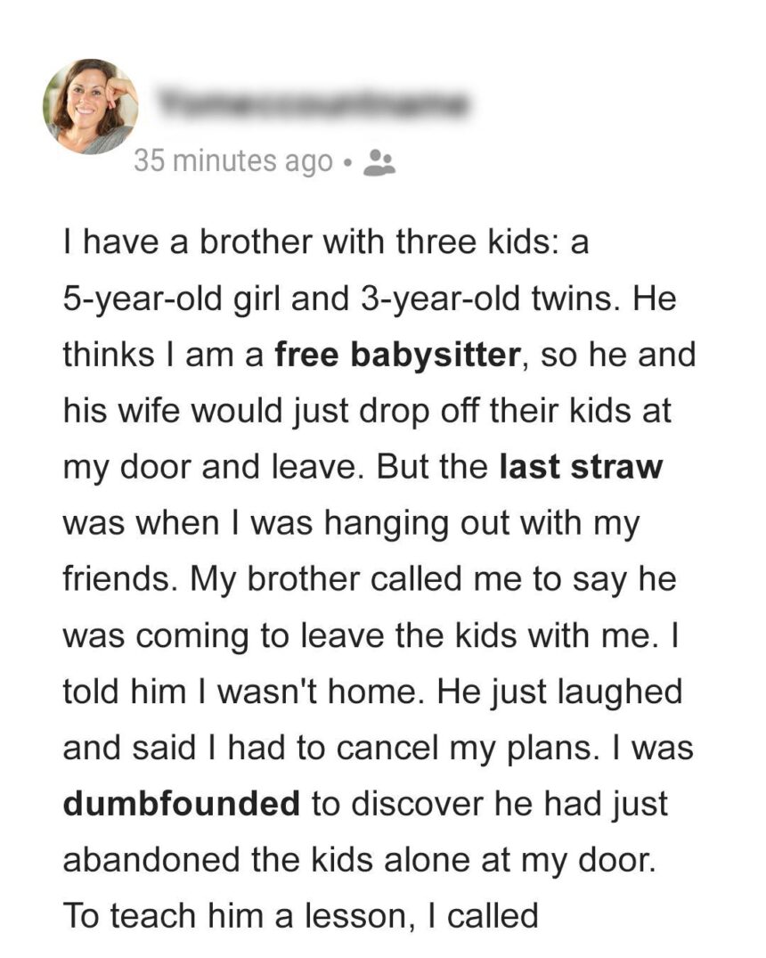 My Brother Thinks I’m Free Babysitter to His 3 Kids, Constantly Ruins My Plans