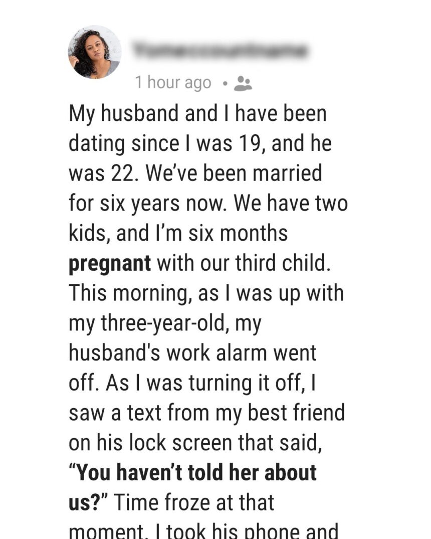 Pregnant Wife Sees Best Friend’s Message on Husband’s Phone: ‘You Haven’t Told Her about Us?’