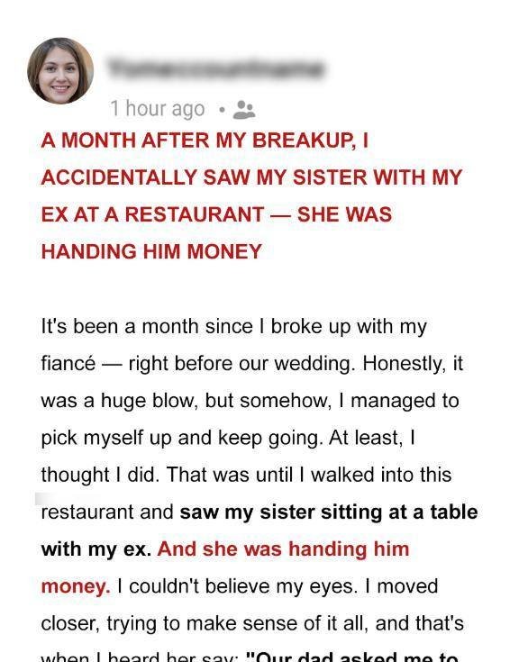 A Month After My Breakup, I Accidentally Saw My Sister with My Ex at a Restaurant — She Was Handing Him Money