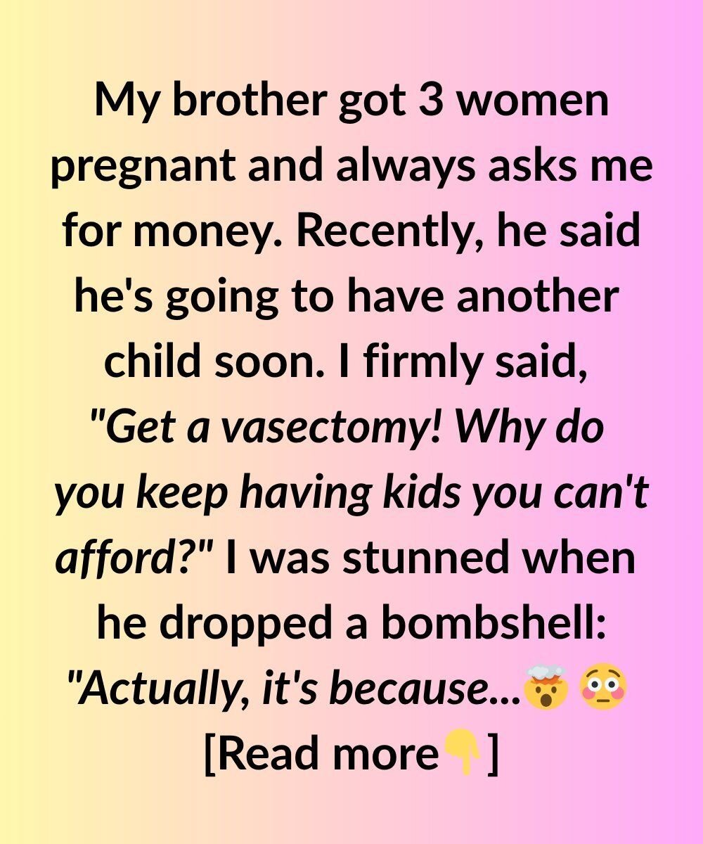 My Brother Got 3 Women Pregnant And Kept Borrowing Money — Until He Told Me The Real Reason