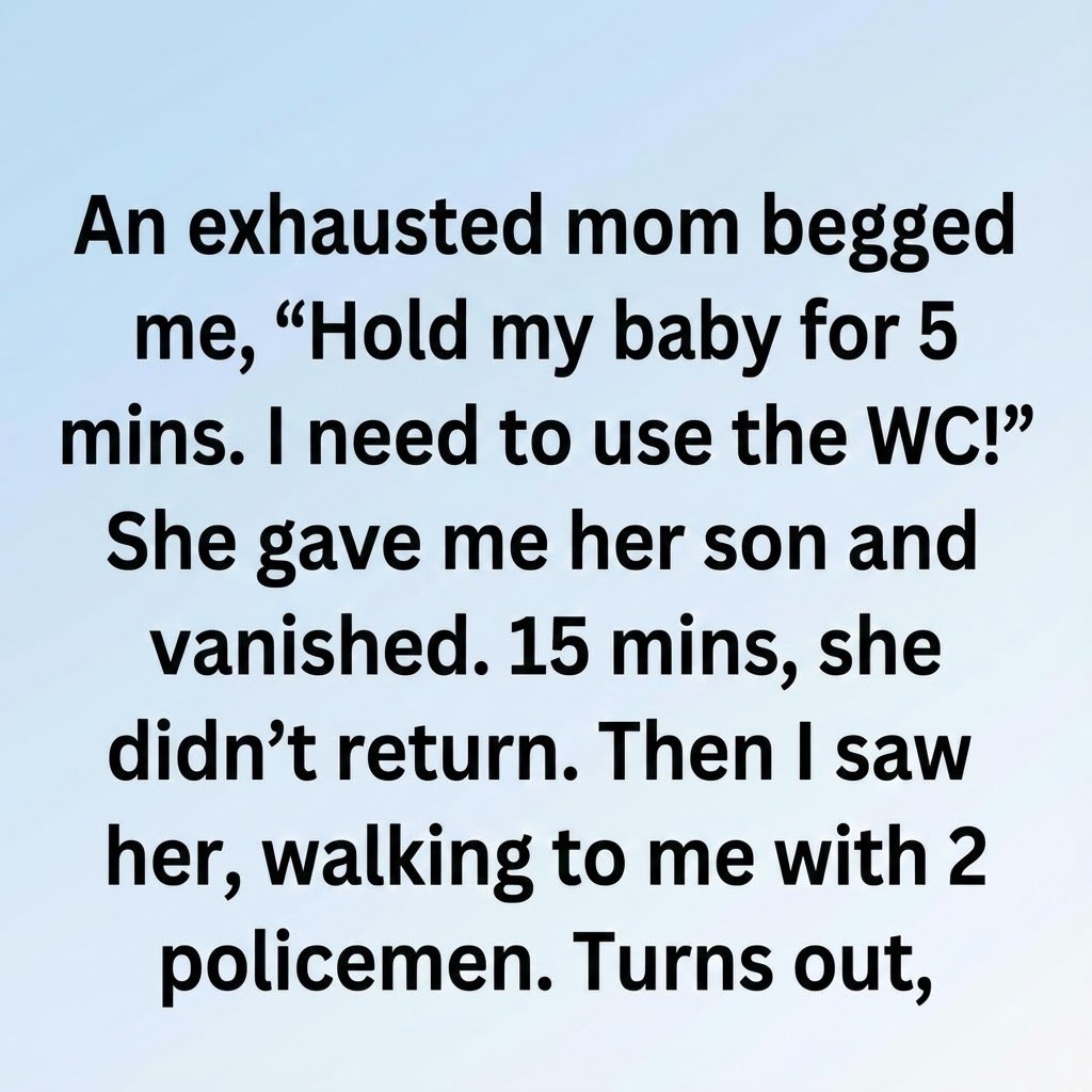 A Stranger Asked Me to Hold Her Baby — What Happened Next Changed Everything